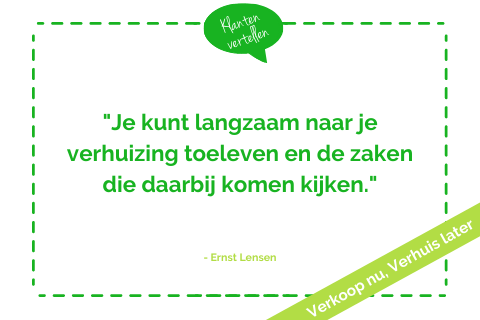 VERKOOP NU, VERHUIS LATER | Ernst Lensen vertelt