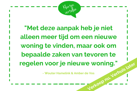 VERKOOP NU, VERHUIS LATER | Wouter en Amber vertellen